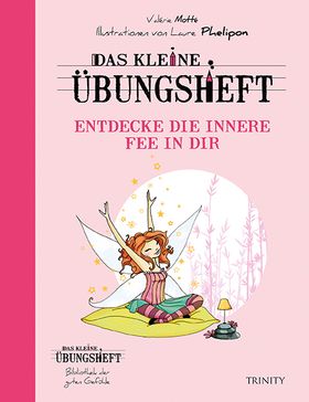 Das kleine Übungsheft - Entdecke die innere Fee in dir (Bibliothek der guten Gefühle)