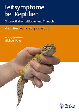 Leitsymptome bei Reptilien Diagnostischer Leitfaden und Therapie