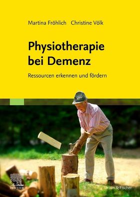 Physiotherapie bei  Demenz Ressourcen erkennen und fördern