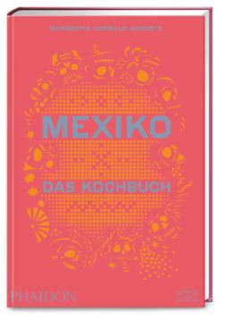 Mexiko - Das Kochbuch Die Bibel der mexikanischen Küche mit über 600  authentischen Rezepten