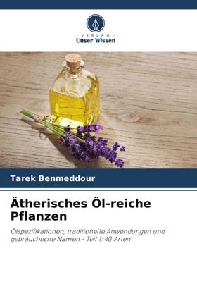 Ätherisches Öl-reiche Pflanzen Ölspezifikationen, traditionelle Anwendungen und gebräuchliche Nam...