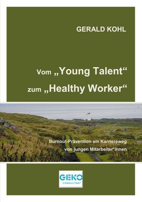 Vom Young Talent zum Healthy Worker Burnout-Prävention am Karriereweg von jungen Mitarbeiter*innen