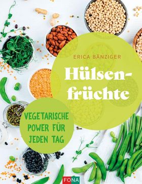 Hülsenfrüchte Vegetarische Power für jeden Tag