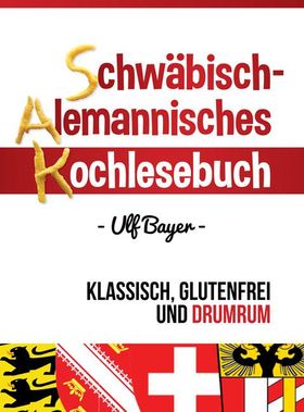 Schwäbisch-alemannisches Kochlesebuch, mit CD-ROM Klassisch, glutenfrei und drumrum