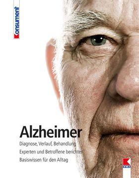 Alzheimer Diagnose, Verlauf, Behandlung. Experten und Betroffene berichten. Basiswissen für den A...