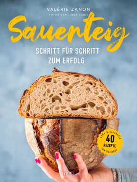 Sauerteig - Schritt für Schritt zum Erfolg Brot backen mit Sauerteig: 40 süße & herzhafte Rezepte...