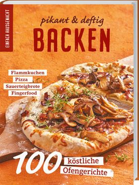 Einfach Hausgemacht: Pikant & deftig backen