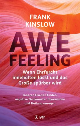 Awefeeling - Wenn Ehrfurcht innehalten lässt und wir das Große spüren können
