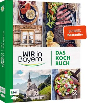 Wir in Bayern – Das Kochbuch 72 Lieblingsrezepte der TV-Köch*innen - mit Tipps und Einblicken hin...