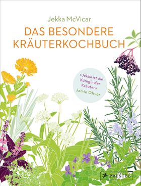 Das besondere Kräuterkochbuch Mehr als 250 köstliche Rezepte für die Kräuterküche - einfach, schn...