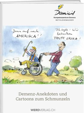 Demenz-Anekdoten und Cartoons zum Schmunzeln Hrsg. Domicil, Kompetenzzentrum Bethlehemacker
