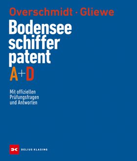 Bodensee-Schifferpatent A + D Mit offiziellen Prüfungsfragen und Antworten
