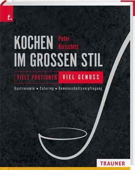 Kochen im großen Stil Viele Portionen - viel Genuss Gastronomie - Catering - Gemeinschaftsverpfle...