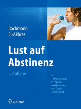 Lust auf Abstinenz Ein Therapiemanual bei Alkohol-, Medikamenten- und Drogenabhängigkeit