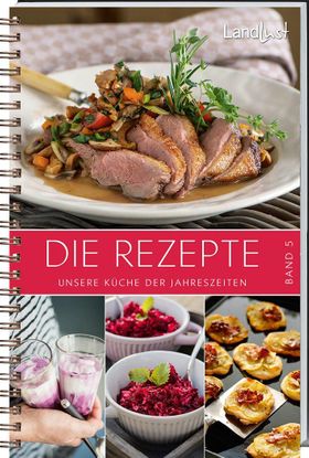 Landlust - Rezepte 5 Unsere Küche der Jahreszeiten.