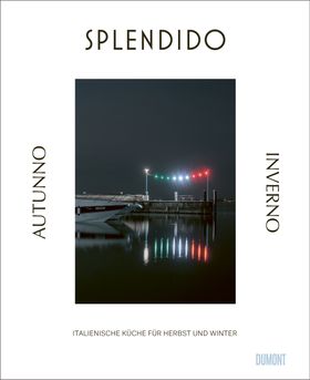 Splendido. Autunno/Inverno Italienische Küche für Herbst und Winter. Ausgezeichnet mit dem Deutsc...