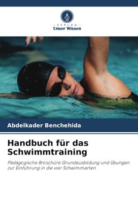 Handbuch für das Schwimmtraining Pädagogische Broschüre Grundausbildung und Übungen zur Einführun...
