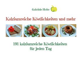 Kalziumreiche Köstlichkeiten und mehr 191 kalziumreiche Köstlichkeiten für jeden Tag
