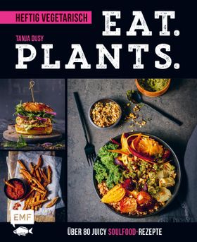 Eat. Plants. – Heftig vegetarisch