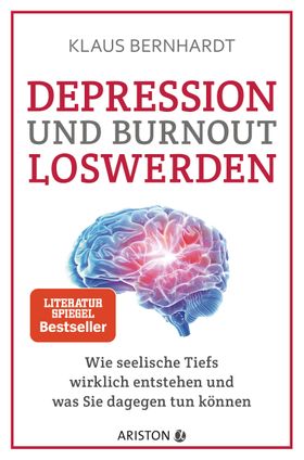 Depression und Burnout loswerden Wie seelische Tiefs wirklich entstehen, und was Sie dagegen tun ...