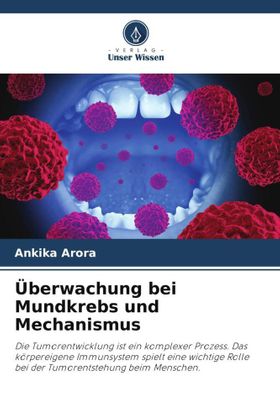 Überwachung bei Mundkrebs und Mechanismus Die Tumorentwicklung ist ein komplexer Prozess. Das kör...