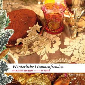Winterliche Gaumenfreuden Kulinarisch genießen - Festlich feiern