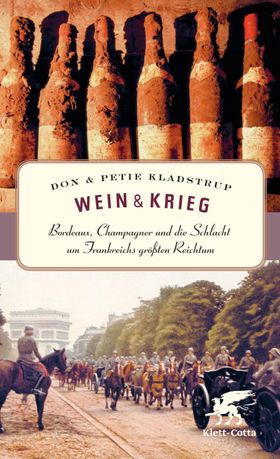 Wein & Krieg Bordeaux, Champagner und die Schlacht um Frankreichs größten Reichtum