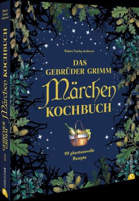 Märchen-Rezepte – Das Gebrüder Grimm Märchen-Kochbuch 99 phantasievolle Rezepte