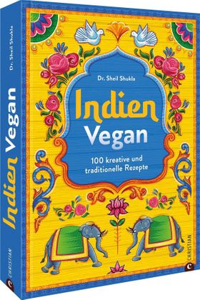 Indien vegan 100 kreative und traditionelle Rezepte