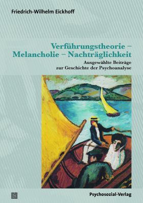 Verführungstheorie – Melancholie – Nachträglichkeit