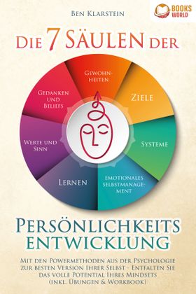 Die 7 Säulen der Persönlichkeitsentwicklung: Mit den Powermethoden aus der Psychologie zur besten