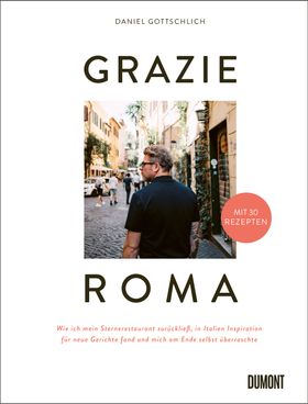 Grazie Roma Wie ich mein Sternerestaurant zurückließ, in Italien Inspiration für neue Gerichte fa...