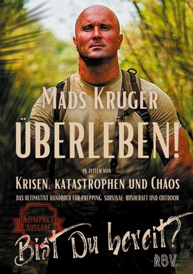Überleben! In Zeiten von Krisen, Katastrophen und Chaos - Bist Du bereit? Kompaktausgabe Das ulti...