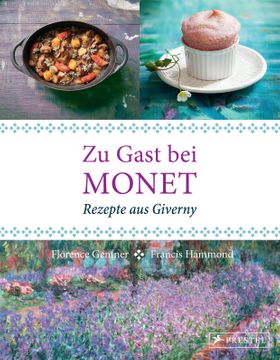 Zu Gast bei Monet Rezepte aus Giverny