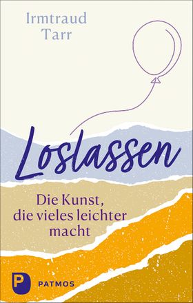 Loslassen - die Kunst, die vieles leichter macht
