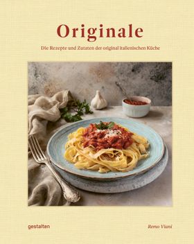 Originale (DE) Die Rezepte und Zutaten der original italienischen Küche