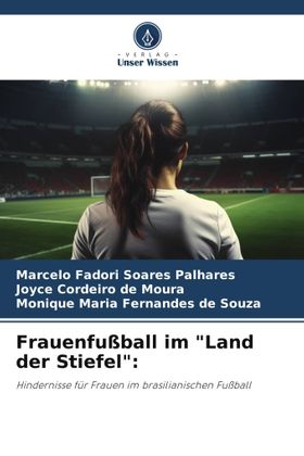 Frauenfußball im "Land der Stiefel": Hindernisse für Frauen im brasilianischen Fußball