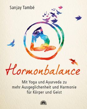 Hormonbalance Mit Yoga und Ayurveda zu mehr Ausgeglichenheit und Harmonie für Körper und Geist