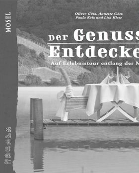 Der Genuss-Entdecker Mosel Auf Erlebnistour entlang der Mosel