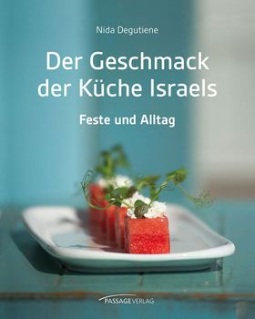 Der Geschmack der Küche Israels Feste und Alltag