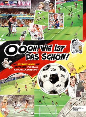 Oooh, wie ist das schön! Die Sternstunden der deutschen Fußball-Nationalmannschaft Eine wunderbar...