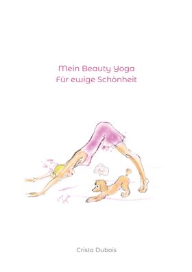 Mein Beauty Yoga Für ewige Schönheit. DE