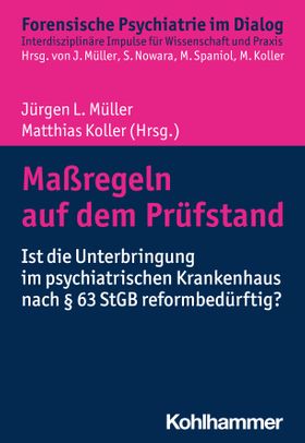 Maßregeln auf dem Prüfstand Ist die Unterbringung im psychiatrischen Krankenhaus nach § 63 StGB r...