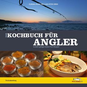 Das Kochbuch für Angler So leicht gelingen leckere Fischrezepte!
