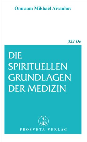 Die spirituellen Grundlagen der Medizin