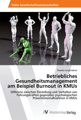 Betriebliches Gesundheitsmanagement am Beispiel Burnout in KMUs Differenz zwischen Einstellung un...