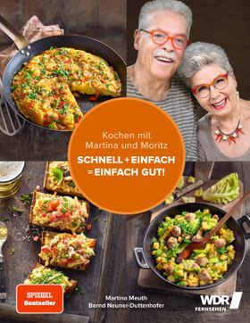 Kochen mit Martina und Moritz – Schnell + einfach = einfach gut!