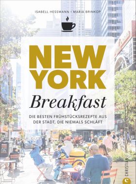 Kochbuch: New York Breakfast. Die besten Frühstücksrezepte aus der Stadt, die niemals schläft.