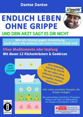 Endlich leben ohne Grippe - wie ich: immun gegen Ansteckung, auch wenn alle um mich herum krank s...