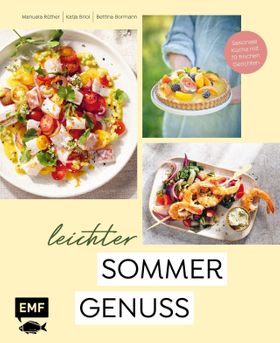 Leichter Sommergenuss Saisonale Küche mit 70 frischen und leichten Rezepten wie Bruschetta mit al...